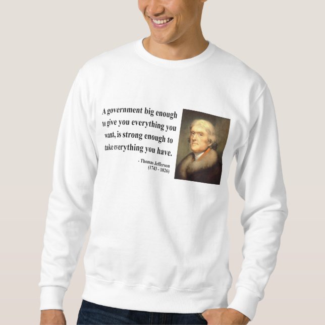 Thomas Jefferson Quote 1c Sweatshirt (Front)