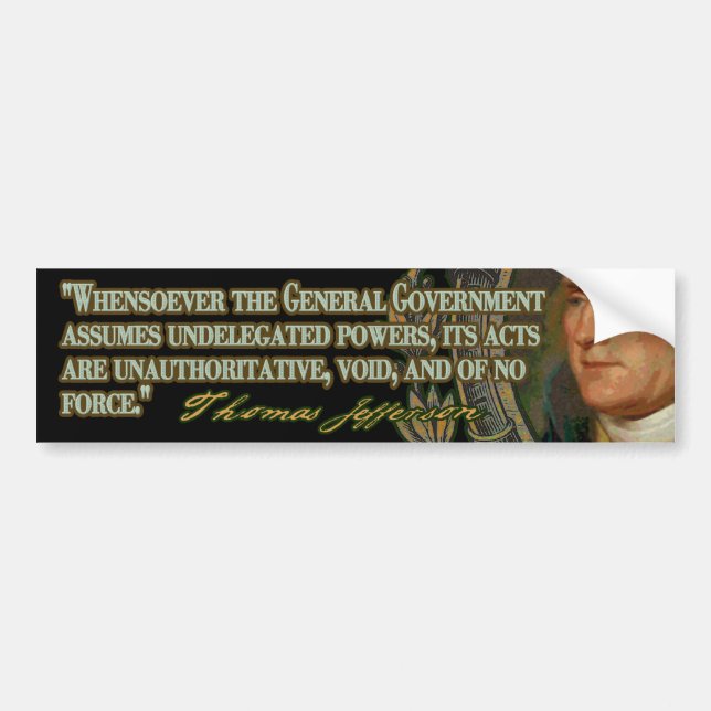 Thomas Jefferson Quote on Undelegated Powers Bumper Sticker (Front)