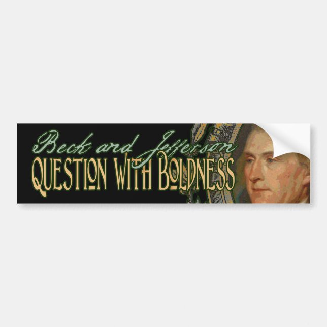 Thomas Jefferson Quote: Question with Boldness Bumper Sticker (Front)