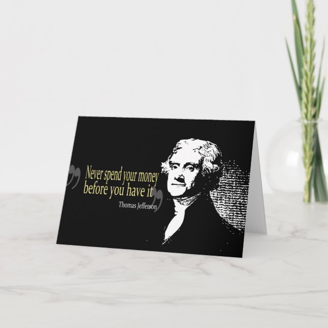 Thomas jefferson quotes never spend money card (Front)