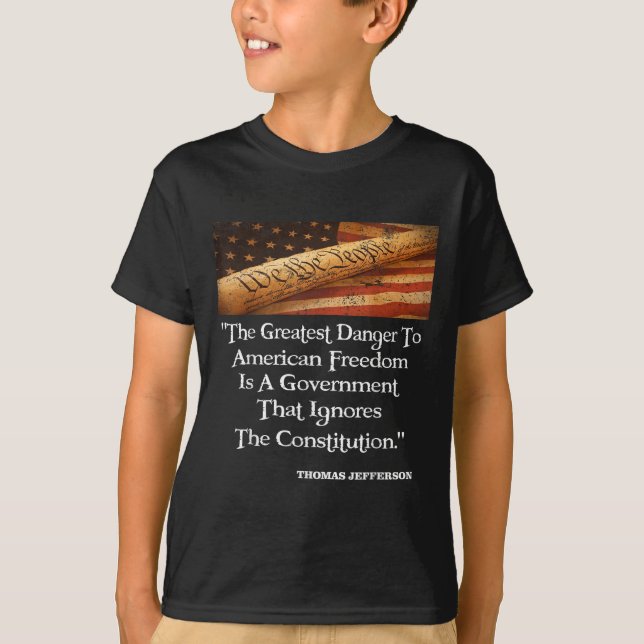 Thomas Jefferson The Greatest Danger To Freedom Qu T-Shirt (Front)