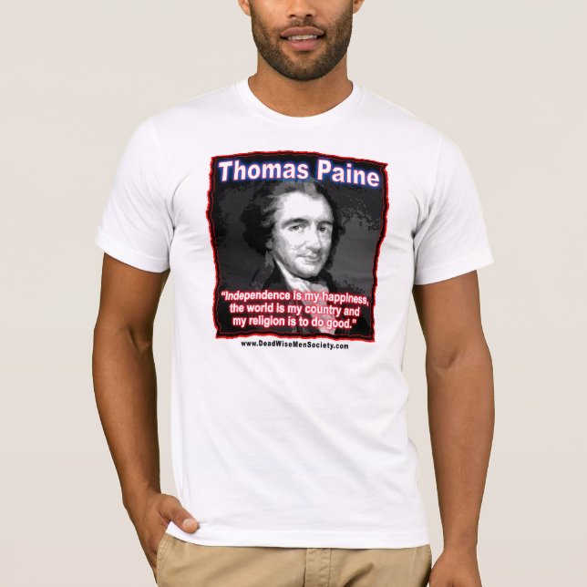 Thomas Paine Quote about Independence/Happiness. T-Shirt (Front)