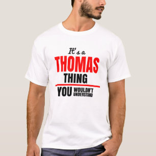 Thomas thing you wouldn't understand name T-Shirt