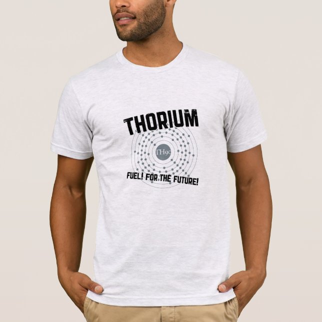 THORIUM - fuel for the future T-Shirt (Front)