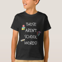 Those Aren't School Words Funny Educator Professor