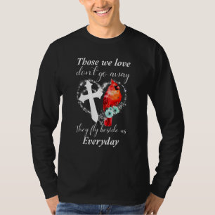 Those We Love Don t Go Away They Fly Beside Us T-Shirt