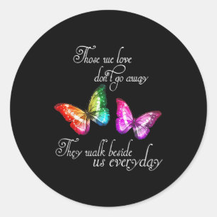 Those We Love Don't Go Away They Walk Beside Us Ev Classic Round Sticker
