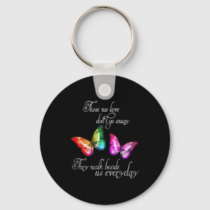 Those We Love Don't Go Away They Walk Beside Us Ev Key Ring