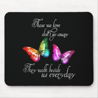 Those We Love Don't Go Away They Walk Beside Us Ev Mouse Pad