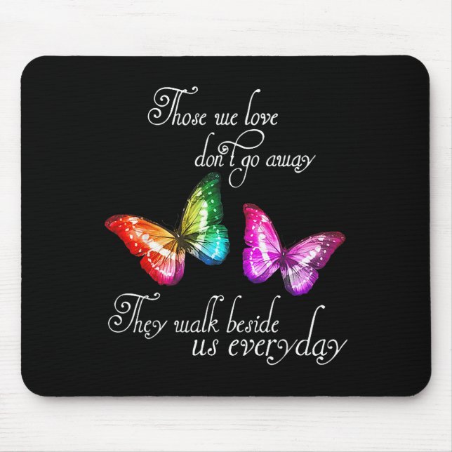 Those We Love Don't Go Away They Walk Beside Us Ev Mouse Pad (Front)