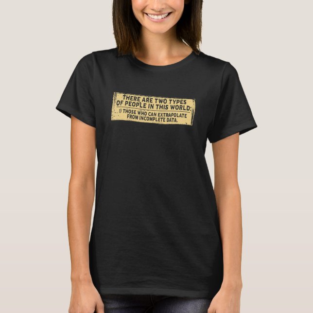 Those Who Can Extrapolate From Incomplete Economic T-Shirt (Front)