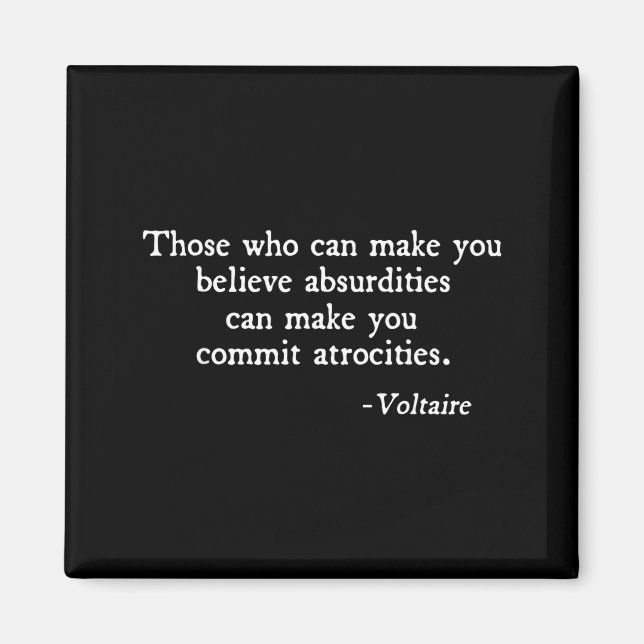 Those Who Can Make You Believe Absurdities Voltair Magnet (Front)