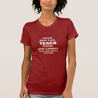 Those who can, Teach T-Shirt