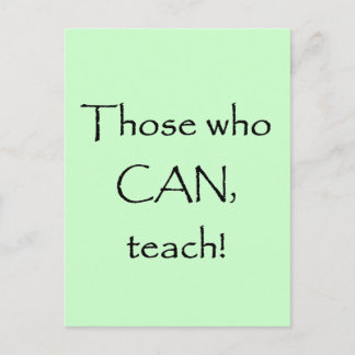 Those who CAN Teach T-shirts and Gifts Postcard