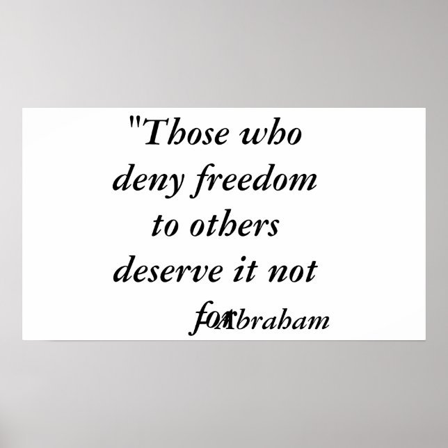 "Those who deny freedom to others deserve it no... Poster (Front)