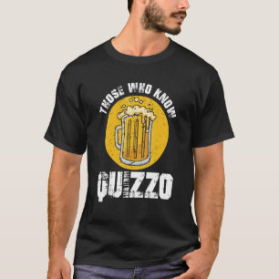 Those Who Know Quizzo Pub Game Trivia Night T-Shirt