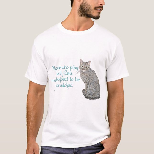 Those Who Play With Cats T-Shirt (Front)