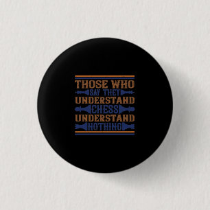 Those Who Say They Understand Chess 3 Cm Round Badge