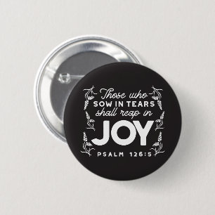 Those Who Sow in Tears Shall Reap in Joy Quotes 6 Cm Round Badge