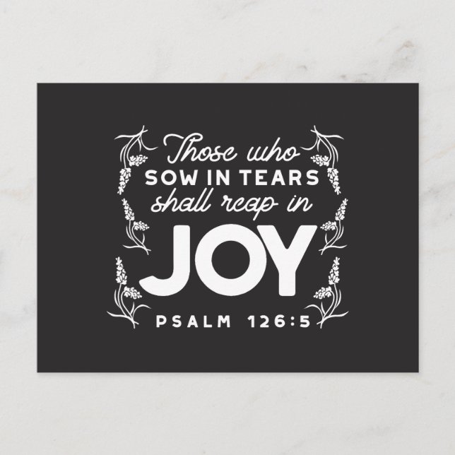 Those Who Sow in Tears Shall Reap in Joy Quotes Holiday Postcard (Front)