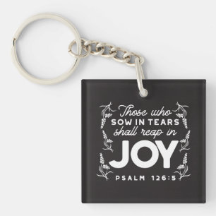 Those Who Sow in Tears Shall Reap in Joy Quotes Key Ring