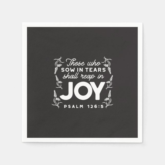 Those Who Sow in Tears Shall Reap in Joy Quotes Napkin (Front)