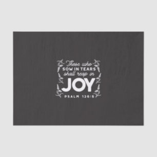 Those Who Sow in Tears Shall Reap in Joy Quotes Tissue Paper