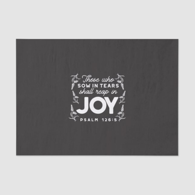 Those Who Sow in Tears Shall Reap in Joy Quotes Tissue Paper (Front)
