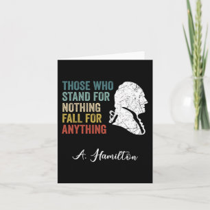 Those Who Stand Nothing Fall Anything Hamilton  Card