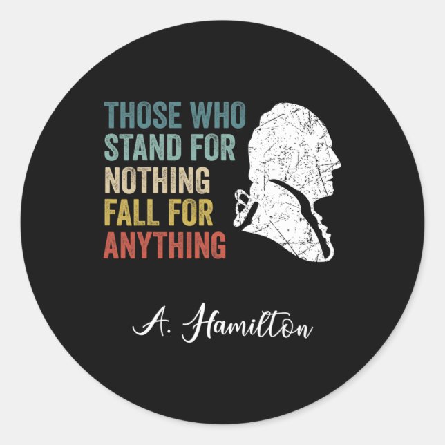 Those Who Stand Nothing Fall Anything Hamilton  Classic Round Sticker (Front)