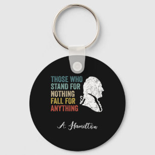 Those Who Stand Nothing Fall Anything Hamilton  Key Ring