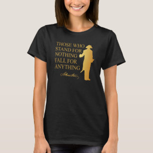 Those Who Stand Nothing Fall nything Hamilton T-Shirt