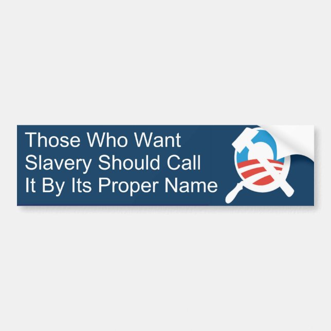 Those Who Want Slavery Bumper Sticker (Front)