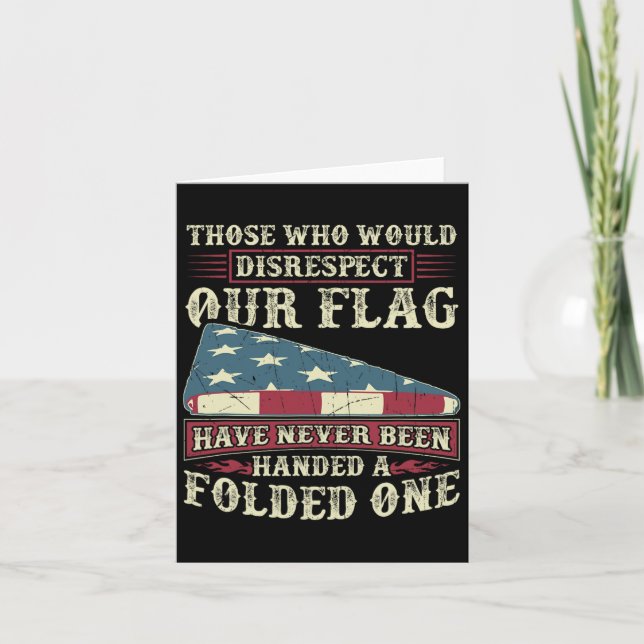 Those Who Would Disrespect Our Flag Have Never Bee Card (Front)