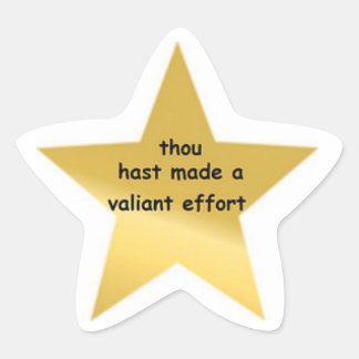 Thou Hast Made a Valiant effort Star Sticker