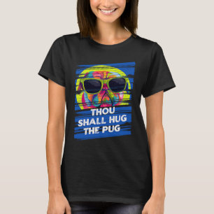 Thou Shall Hug the Pug Dog Breed Humour Puppy T-Shirt