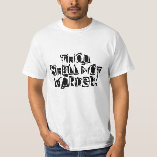 Thou Shall Not Murder! T-Shirt