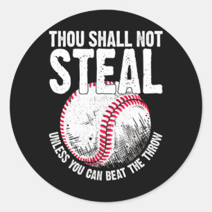 Thou Shall Not Steal Unless You Can Beat The Throw Classic Round Sticker