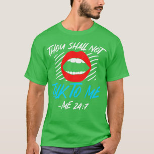 Thou Shall Not Talk To Me T-Shirt