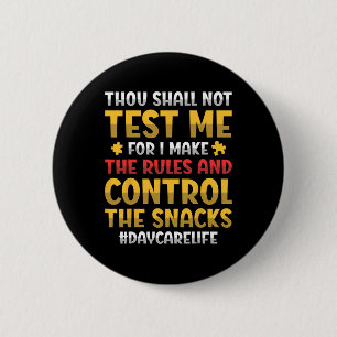 Thou Shall Not Test Me For I Make The Rules Daycar 6 Cm Round Badge