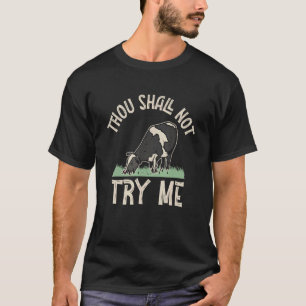 Thou Shall Not Try Me Cow Rancher Agriculture Farm T-Shirt