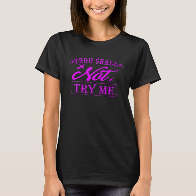 thou shall not try me for women & money  sarcasm T-Shirt (Front)