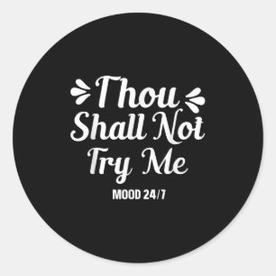 Thou Shall Not Try Me Funny Quotes Mom Mothers Day Classic Round Sticker