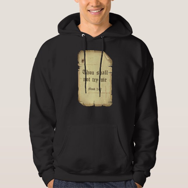 Thou Shall Not Try Me Mood 247 Funny Sarcastic Fak Hoodie (Front)