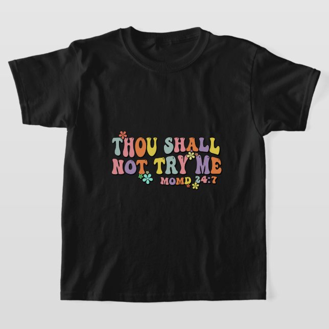 Thou Shall Not Try Me Mood 247 Quote Old English G T-Shirt (Laydown)