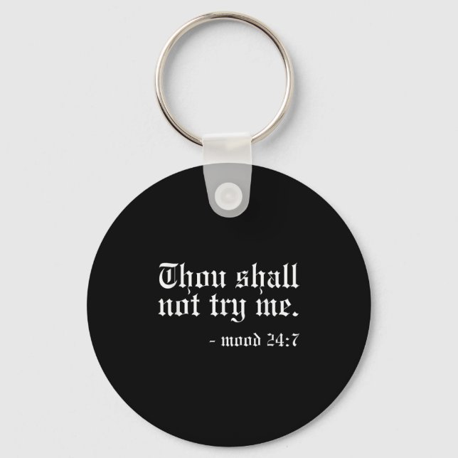 Thou Shall Not Try Me - Mood 24_7 Funny Oldschool  Key Ring (Front)