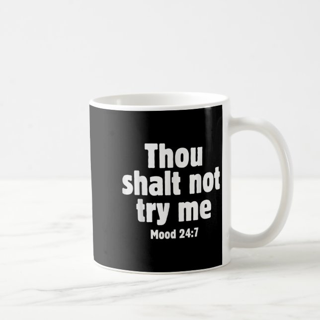 Thou Shall Not Try Me Mood 24 7 Funny Quote Old En Coffee Mug (Right)