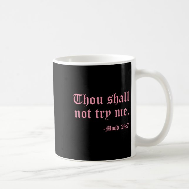 Thou Shall Not Try Me Mood 24_7 Funny Quote Old En Coffee Mug (Right)