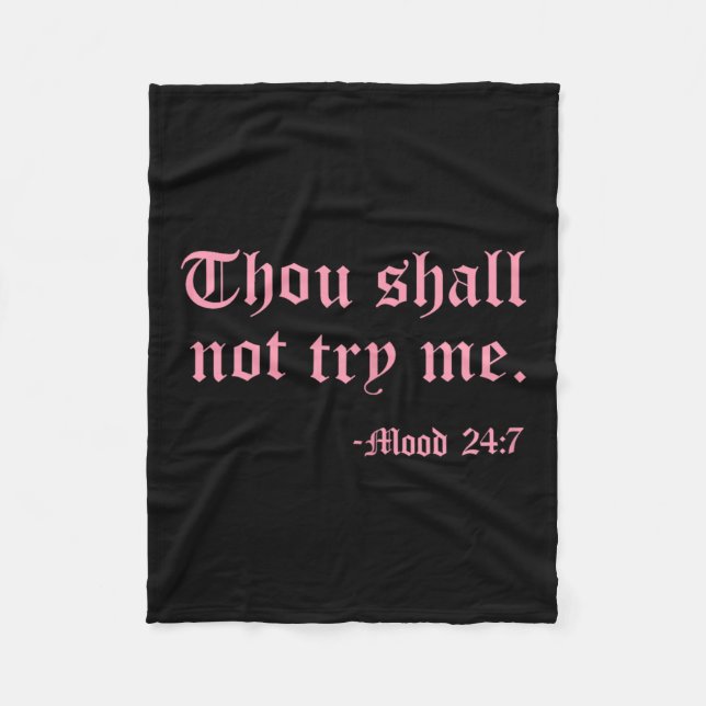 Thou Shall Not Try Me Mood 24_7 Funny Quote Old En Fleece Blanket (Front)