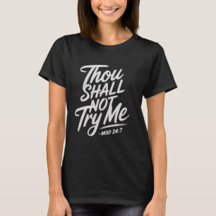 Thou Shall Not Try Me Mood 24 7 Funny Sarcastic Ch T-Shirt
